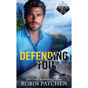 Patchen, Robin Defending You: The Bodyguard and His Former Crush Escape to Shadow Cove: 7 (Wright Heroes of Maine) Patchen, Robin Defending You: The Bodyguard and His Former Crush Escape to Shadow Cove: 7 (Wright Heroes of Maine)