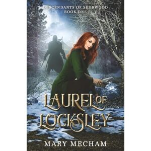 Mecham, Mary Laurel of Locksley (Descendants of Sherwood) Mecham, Mary Laurel of Locksley (Descendants of Sherwood)