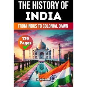 Skriuwer Com The History of India: From Indus to Colonial Dawn (History Books about Countries) Skriuwer Com The History of India: From Indus to Colonial Dawn (History Books about Countries)
