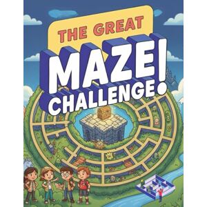 bokari, alex The GREAT Maze Challenge for Kids: The Super Duper Maze Adventure: An Amazing Collection of Puzzles and Games for Kids – Includes Hidden Pictures. bokari, alex The GREAT Maze Challenge for Kids: The Super Duper Maze Adventure: An Amazing Collection of Puzzles and Games for Kids – Includes Hidden Pictures.