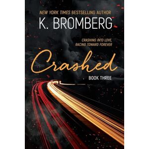 Bromberg, K. Crashed: 3 (K. Bromberg Special Edition Paperbacks) Bromberg, K. Crashed: 3 (K. Bromberg Special Edition Paperbacks)
