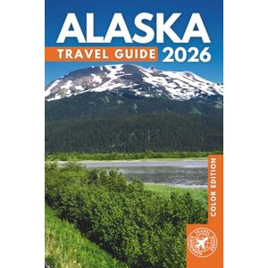 Walshaw, Harrison The Best of Alaska Travel Guide: Including Anchorage, Fairbanks, Juneau, Sitka and Ketchikan Explore Over 200 Amazing Places with Pictures, QR Codes, and Itineraries Walshaw, Harrison The Best of Alaska Travel Guide: Including Anchorage, Fairbanks, Juneau, Sitka and Ketchikan Explore Over 200 Amazing Places with Pictures, QR Codes, and Itineraries