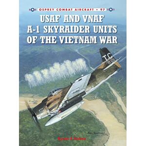 Hukee, Byron E USAF and VNAF A-1 Skyraider Units of the Vietnam War: 97 (Combat Aircraft) Hukee, Byron E USAF and VNAF A-1 Skyraider Units of the Vietnam War: 97 (Combat Aircraft)