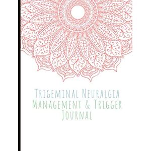 GoodbyePainDesigns Trigeminal Neuralgia Management & Trigger Tracking Journal: Pain and Attack Tracker, Trigger & Symptom Checklist Tracker To Spot Potential Triggers, ... Mood, With Mindfulness & Self Care Exercises! GoodbyePainDesigns Trigeminal Neuralgia Management & Trigger Tracking Journal: Pain and Attack Tracker, Trigger & Symptom Checklist Tracker To Spot Potential Triggers, ... Mood, With Mindfulness & Self Care Exercises!