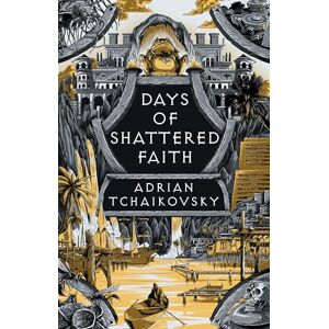 Tchaikovsky, Adrian Days of Shattered Faith: Shortlisted for the Hugo Award for Best Series 2025 (The Tyrant Philosophers) Tchaikovsky, Adrian Days of Shattered Faith: Shortlisted for the Hugo Award for Best Series 2025 (The Tyrant Philosophers)