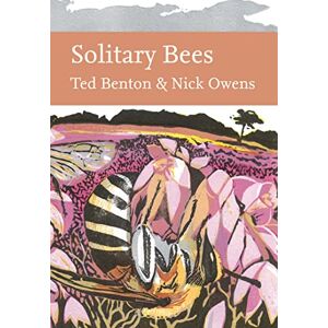 Benton, Ted Solitary Bees: An in-depth exploration of the diverse world of solitary bees (Collins New Naturalist Library) Benton, Ted Solitary Bees: An in-depth exploration of the diverse world of solitary bees (Collins New Naturalist Library)