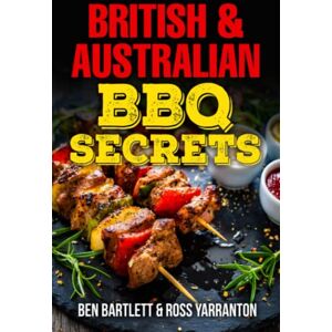 Bartlett, Benjamin British & Australian BBQ Secrets Bartlett, Benjamin British & Australian BBQ Secrets