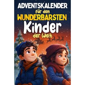 Sternwald, Emma Adventskalender für den wunderbarsten Kinder der Welt: 24 Kurzgeschichten voller Werte, Magie und Abenteuer für neugierige Kinder Beliebtes Geschenk für Jungs und Mädchen Sternwald, Emma Adventskalender für den wunderbarsten Kinder der Welt: 24 Kurzgeschichten voller Werte, Magie und Abenteuer für neugierige Kinder Beliebtes Geschenk für Jungs und Mädchen