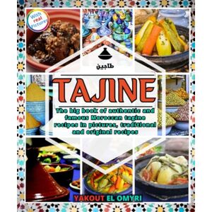 EL OMYRI, YAKOUT Tajine: The big book of authentic and famous Moroccan tagine recipes in pictures, traditional and original recipes EL OMYRI, YAKOUT Tajine: The big book of authentic and famous Moroccan tagine recipes in pictures, traditional and original recipes