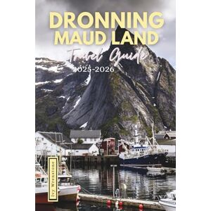 Wrenstone, Ivy Dronning Maud land Travel Guide 2025-2026: Discover the Unspoiled Beauty of Antarctica’s Interior Wrenstone, Ivy Dronning Maud land Travel Guide 2025-2026: Discover the Unspoiled Beauty of Antarctica’s Interior