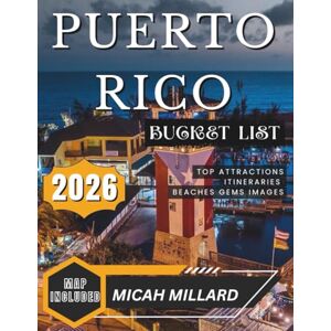 MILLARD, MICAH PUERTO RICO TRAVEL GUIDE 2026: Unforgettable Journeys through San Juan, El Yunque, and Beyond. MILLARD, MICAH PUERTO RICO TRAVEL GUIDE 2026: Unforgettable Journeys through San Juan, El Yunque, and Beyond.