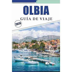 Brey, David K. OLBIA GUÍA DE VIAJE 2026: Explorando la costa noreste de Cerdeña con conocimientos locales, mapas detallados, playas, historia y consejos prácticos de planificación Brey, David K. OLBIA GUÍA DE VIAJE 2026: Explorando la costa noreste de Cerdeña con conocimientos locales, mapas detallados, playas, historia y consejos prácticos de planificación