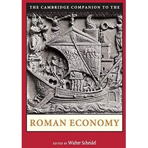 Scheidel, Walter The Cambridge Companion to the Roman Economy (Cambridge Companions to the Ancient World) Scheidel, Walter The Cambridge Companion to the Roman Economy (Cambridge Companions to the Ancient World)