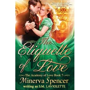 Spencer, Minerva The Etiquette of Love (The Academy of Love) Spencer, Minerva The Etiquette of Love (The Academy of Love)