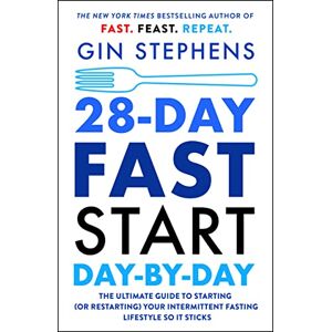 Stephens, Gin 28-Day FAST Start Day-by-Day: The Ultimate Guide to Starting (or Restarting) Your Intermittent Fasting Lifestyle So It Sticks Stephens, Gin 28-Day FAST Start Day-by-Day: The Ultimate Guide to Starting (or Restarting) Your Intermittent Fasting Lifestyle So It Sticks