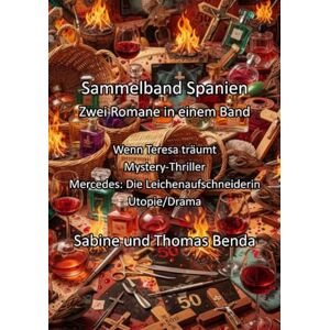 Benda, Sabine und Thomas Sammelband Spanien Zwei Romane in einem Band: Wenn Teresa träumt / Mercedes: Die Leichenaufschneiderin Benda, Sabine und Thomas Sammelband Spanien Zwei Romane in einem Band: Wenn Teresa träumt / Mercedes: Die Leichenaufschneiderin