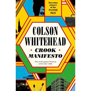 Whitehead, Colson Crook Manifesto: ‘Fast, fun, ribald’ Sunday Times (The Harlem Trilogy Book 2) Whitehead, Colson Crook Manifesto: ‘Fast, fun, ribald’ Sunday Times (The Harlem Trilogy Book 2)