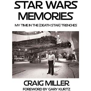 Miller, Craig Star Wars Memories: My Time In The (Death Star) Trenches Miller, Craig Star Wars Memories: My Time In The (Death Star) Trenches