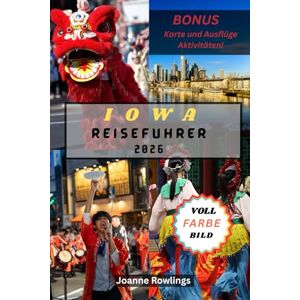 Rowlings, Joanne IOWA REISEFÜHRER: Sanfte Hügel, überdachte Brücken, Flussstraßen, kulinarische Routen, malerische Fahrten, historische Städte, Outdoor-Abenteuer, ... versteckte Juwelen im gesamten Hawkeye State Rowlings, Joanne IOWA REISEFÜHRER: Sanfte Hügel, überdachte Brücken, Flussstraßen, kulinarische Routen, malerische Fahrten, historische Städte, Outdoor-Abenteuer, ... versteckte Juwelen im gesamten Hawkeye State