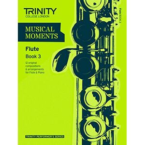 Various Musical Moments Flute: Book 3 (Trinity Performers Series): Flute Teaching Material Various Musical Moments Flute: Book 3 (Trinity Performers Series): Flute Teaching Material