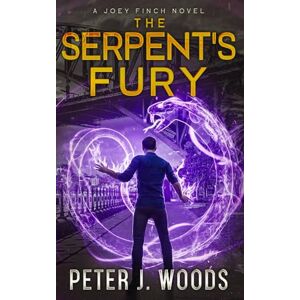 Woods, Peter J. The Serpent's Fury: An Urban Fantasy Adventure (Joey Finch Book 3) (The Joey Finch Series) Woods, Peter J. The Serpent's Fury: An Urban Fantasy Adventure (Joey Finch Book 3) (The Joey Finch Series)