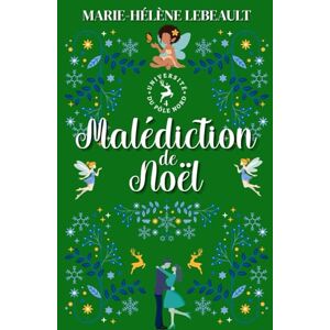 Lebeault, Marie-Hélène Malédiction de Noël: Une romance paranormale (Université du Pôle Nord) Lebeault, Marie-Hélène Malédiction de Noël: Une romance paranormale (Université du Pôle Nord)