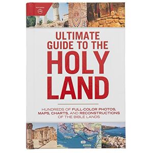 Holman Bible Staff Ultimate Guide to the Holy Land: Hundreds of Full-Color Photos, Maps, Charts, and Reconstructions of the Bible Lands Holman Bible Staff Ultimate Guide to the Holy Land: Hundreds of Full-Color Photos, Maps, Charts, and Reconstructions of the Bible Lands