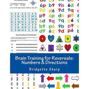 Sharp Brain Training for Reversals: Numbers & Directions: Volume 3 (Reversal Remedies Workbooks) Sharp Brain Training for Reversals: Numbers & Directions: Volume 3 (Reversal Remedies Workbooks)