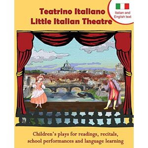Long Bridge Publishing Teatrino Italiano Little Italian Theatre: Children's plays for readings, recitals, school performances, and language learning (Scripts in English and Italian) (Readers Theatre) Long Bridge Publishing Teatrino Italiano Little Italian Theatre: Children's plays for readings, recitals, school performances, and language learning (Scripts in English and Italian) (Readers Theatre)