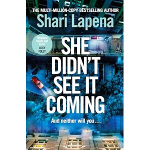 Lapena, Shari She Didn't See It Coming: The twisty, addictive new globally bestselling thriller from the multi-million-copy-selling author of Everyone Here is Lying Lapena, Shari She Didn't See It Coming: The twisty, addictive new globally bestselling thriller from the multi-million-copy-selling author of Everyone Here is Lying