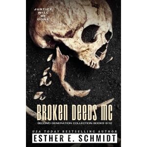 Schmidt, Esther E. Broken Deeds MC Second Generation Collection Books 9 12 Schmidt, Esther E. Broken Deeds MC Second Generation Collection Books 9 12