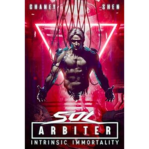 Chaney, J.N. Intrinsic Immortality: A Military Scifi Thriller: 2 (Sol Arbiter) Chaney, J.N. Intrinsic Immortality: A Military Scifi Thriller: 2 (Sol Arbiter)
