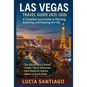Santiago, Lucia Las Vegas Travel Guide 2025–2026: A Complete Local Guide to Planning, Exploring, and Enjoying the City Santiago, Lucia Las Vegas Travel Guide 2025–2026: A Complete Local Guide to Planning, Exploring, and Enjoying the City