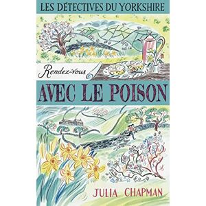 Chapman, Julia Les Détectives du Yorkshire Tome 4 Rendez-vous avec le poison (4) Chapman, Julia Les Détectives du Yorkshire Tome 4 Rendez-vous avec le poison (4)