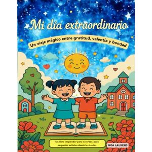 LAURENS, NOA Mi día extraordinario – Un libro de colorear lleno de cariño para niños a partir de 4 años Confianza, gratitud, creatividad, colorear de forma tranquila y positiva LAURENS, NOA Mi día extraordinario – Un libro de colorear lleno de cariño para niños a partir de 4 años Confianza, gratitud, creatividad, colorear de forma tranquila y positiva
