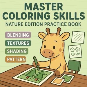 Coloring, Giraffe Master Coloring Skills: Nature Edition Practice Book for Blending, Shadows, Textures, and Patterns – 200+ Pages of Coloring Exercises and Guided ... Coloring Skills: Coloring Practice Books) Coloring, Giraffe Master Coloring Skills: Nature Edition Practice Book for Blending, Shadows, Textures, and Patterns – 200+ Pages of Coloring Exercises and Guided ... Coloring Skills: Coloring Practice Books)