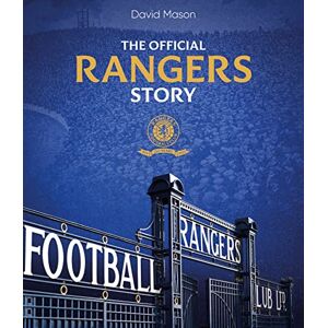 David Mason The Rangers Story: 150 Years of a Remarkable Football Club – The Ultimate Gift for Rangers Fans David Mason The Rangers Story: 150 Years of a Remarkable Football Club – The Ultimate Gift for Rangers Fans
