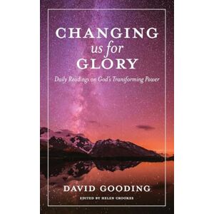 Gooding, David Changing us for Glory: Daily Readings on God's Transforming Power (Myrtlefield Devotionals) Gooding, David Changing us for Glory: Daily Readings on God's Transforming Power (Myrtlefield Devotionals)