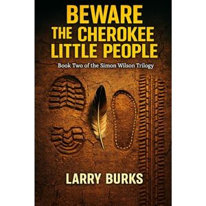 Burks, LarryThree blue-skinned brothers disappear deep in the Badlands. The only clue? A trail soaked in violence… and whispers of some Beware the Cherokee Little People: Book Two of the Simon Wilson Trilogy Burks, LarryThree blue-skinned brothers disappear deep in the Badlands. The only clue? A trail soaked in violence… and whispers of some Beware the Cherokee Little People: Book Two of the Simon Wilson Trilogy