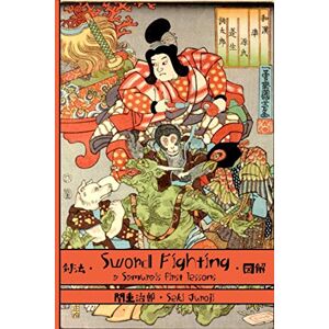 Juroji, Seki Sword Fighting: A Samurai's First Lessons Juroji, Seki Sword Fighting: A Samurai's First Lessons