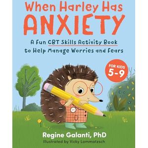 Regine Galanti When Harley Has Anxiety: A Fun CBT Skills Activity Book to Help Manage Worries and Fears: A Fun CBT Skills Activity Book for Overcoming Worries and Fears Regine Galanti When Harley Has Anxiety: A Fun CBT Skills Activity Book to Help Manage Worries and Fears: A Fun CBT Skills Activity Book for Overcoming Worries and Fears