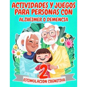 Doncos, Alber Actividades y Juegos para Personas con Alzheimer o Demencia Estimulación Cognitiva 2: Pasatiempos Fáciles con Letra Grande para Adultos Mayores y ... (Terapia Ocupacional en Personas Mayores) Doncos, Alber Actividades y Juegos para Personas con Alzheimer o Demencia Estimulación Cognitiva 2: Pasatiempos Fáciles con Letra Grande para Adultos Mayores y ... (Terapia Ocupacional en Personas Mayores)