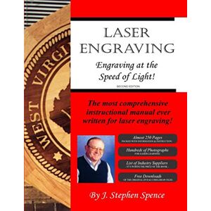 Spence, J. Stephen LASER ENGRAVING: Engraving at the Speed of Light Spence, J. Stephen LASER ENGRAVING: Engraving at the Speed of Light