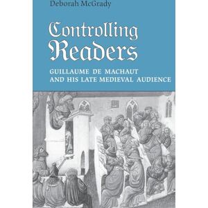 Deborah L. McGrady Controlling Readers: Guillaume De Machaut and His Late Medieval Audience (Studies in Book and Print Culture) Deborah L. McGrady Controlling Readers: Guillaume De Machaut and His Late Medieval Audience (Studies in Book and Print Culture)