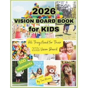 Rheea, Tina 2026 Vision Board Clip Art Book for Kids: 500 Pictures, Quotes and Words for Children's Life, All They Need for Their Vision Board (Vision Board Supplies) Rheea, Tina 2026 Vision Board Clip Art Book for Kids: 500 Pictures, Quotes and Words for Children's Life, All They Need for Their Vision Board (Vision Board Supplies)