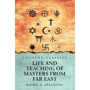 Baird T Spalding Life And Teaching of Masters from Far East Baird T Spalding Life And Teaching of Masters from Far East