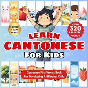 Publishing, Tiny Talks Learn Cantonese for Kids: Bilingual English & Cantonese Children's First Words Book Essential Early Language Learning for Babies, Toddlers, and ... with Over 320 Child-Essential Words Publishing, Tiny Talks Learn Cantonese for Kids: Bilingual English & Cantonese Children's First Words Book Essential Early Language Learning for Babies, Toddlers, and ... with Over 320 Child-Essential Words
