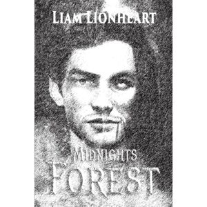 Lionheart, Mr Liam Midnights Forest Universe short horror stories: 1 Lionheart, Mr Liam Midnights Forest Universe short horror stories: 1