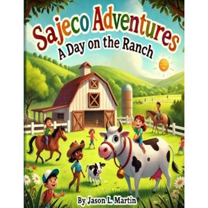 Martin, Jason L SAJECO Adventures: Book 1: A Day on the Ranch Martin, Jason L SAJECO Adventures: Book 1: A Day on the Ranch