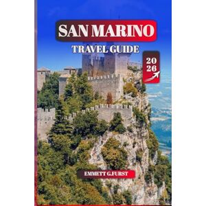 FURST, EMMETT G. SAN MARINO TRAVEL GUIDE 2026: Explore the Hidden Gems, History, and Culture of the World’s Oldest Republic, Complete Itinerary, Top Attractions, Local Tips & Travel Essentials FURST, EMMETT G. SAN MARINO TRAVEL GUIDE 2026: Explore the Hidden Gems, History, and Culture of the World’s Oldest Republic, Complete Itinerary, Top Attractions, Local Tips & Travel Essentials